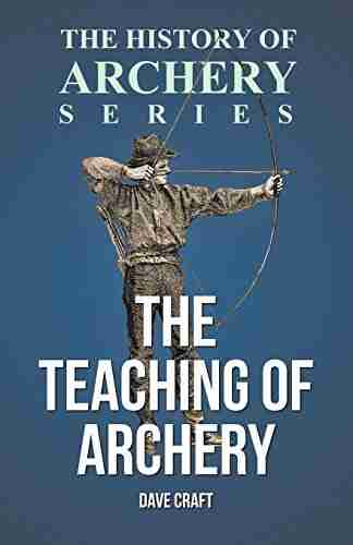 The Teaching Of Archery (History Of Archery Series)