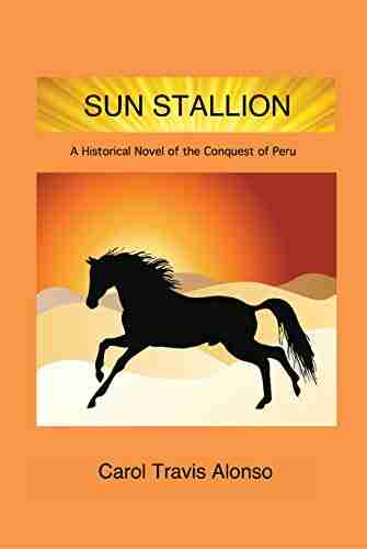 Sun Stallion: A Historical Novel of the Conquest of Peru