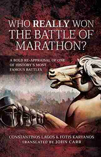 Who Really Won The Battle Of Marathon?: A Bold Re Appraisal Of One Of History S Most Famous Battles