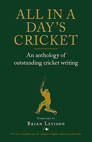 All In A Day S Cricket: An Anthology Of Outstanding Cricket Writing