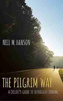 The Pilgrim Way: A Cyclist S Guide To Ultralight Touring