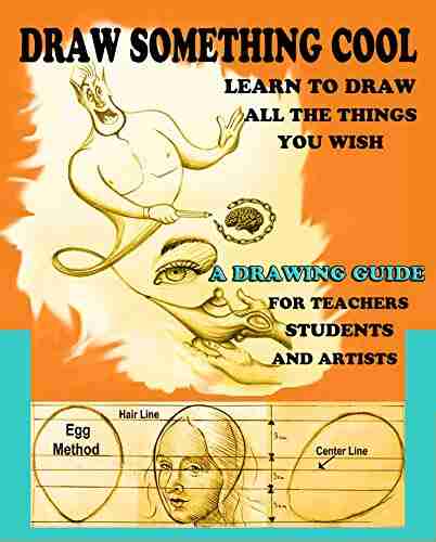 DRAW SOMETHING COOL: A DRAWING GUIDE FOR Children STUDENTS AND ARTIST