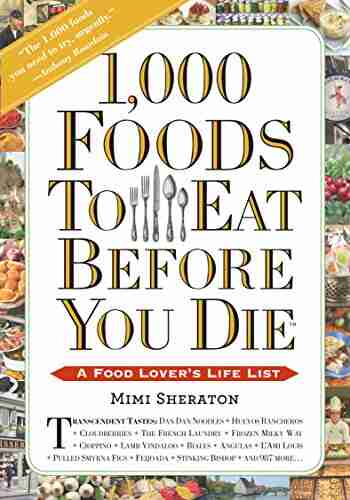 1 000 Foods To Eat Before You Die: A Food Lover s Life List