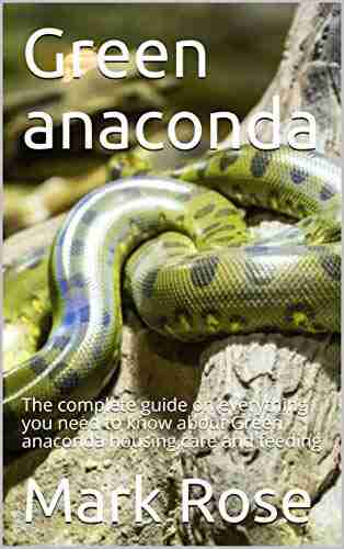 Green anaconda: The complete guide on everything you need to know about Green anaconda housing care and feeding