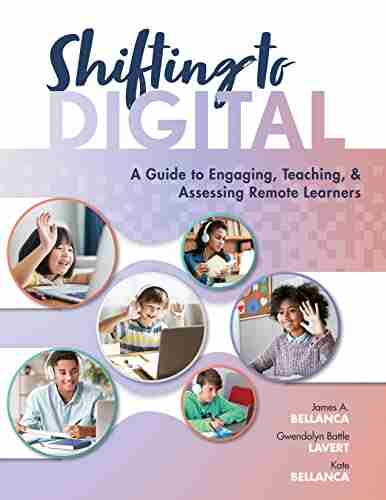 Shifting to Digital: A Guide to Engaging Teaching and Assessing Remote Learners (Create synchronous instruction for student engagement and enrichment)