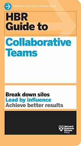 HBR Guide To Collaborative Teams (HBR Guide Series)