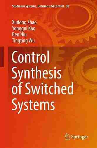 Control Synthesis Of Switched Systems (Studies In Systems Decision And Control 80)