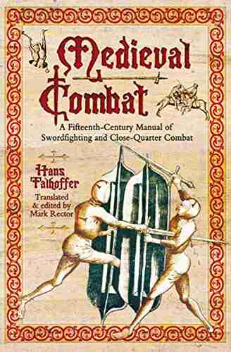 Medieval Combat: A Fifteenth Century Manual of Swordfighting and Close Quarter Combat