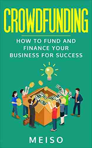 Crowdfunding: How To Fund And Finance Your Business For Success