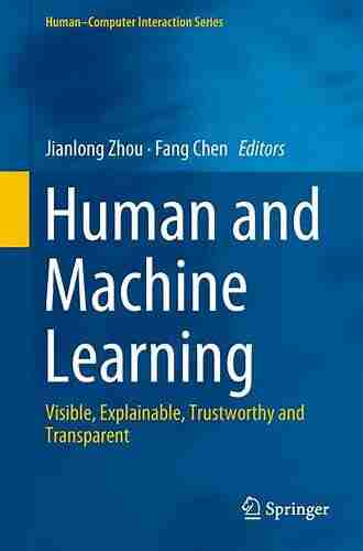 Human and Machine Learning: Visible Explainable Trustworthy and Transparent (Human Computer Interaction Series)