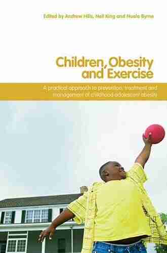 Children Obesity and Exercise: Prevention Treatment and Management of Childhood and Adolescent Obesity (Routledge Studies in Physical Education and Youth Sport)