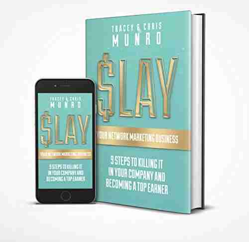 SLAY YOUR NETWORK MARKETING BUSINESS: 9 Steps To Killing It In Your Company And Becoming A Top Earner