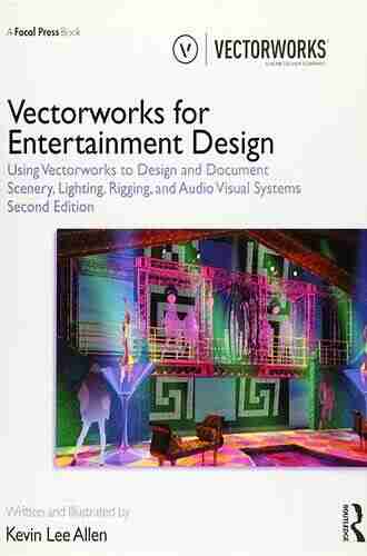 Vectorworks For Entertainment Design: Using Vectorworks To Design And Document Scenery Lighting And Sound