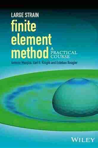 Large Strain Finite Element Method: A Practical Course