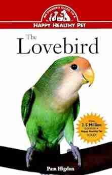 The Lovebird: An Owner S Guide To A Happy Healthy Pet