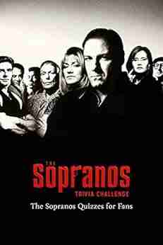 The Sopranos Trivia Challenge: The Sopranos Quizzes for Fans: The Sopranos Crazy Trivia