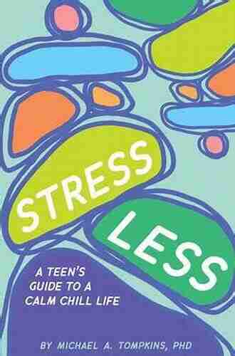 Stress Less: A Teen S Guide To A Calm Chill Life