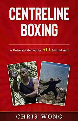 Centreline Boxing: A Universal Method for ALL Martial Arts