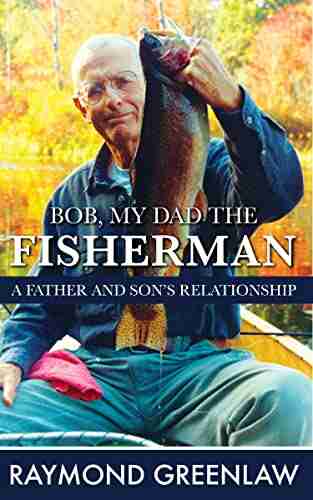 Bob My Dad the Fisherman: A Father and Son s Relationship