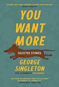 You Want More: Selected Stories Of George Singleton (Cold Mountain Fund Series)