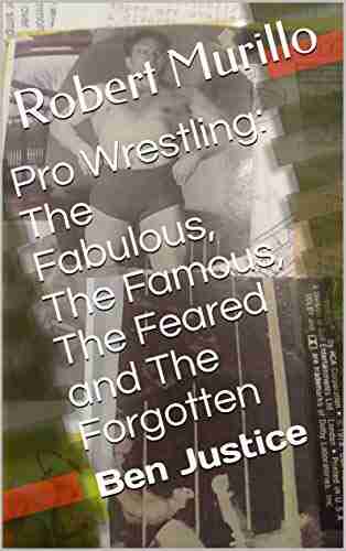 Pro Wrestling: The Fabulous The Famous The Feared And The Forgotten: Ben Justice (Letter J Series)