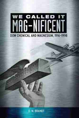 We Called it MAG nificent: Dow Chemical and Magnesium 1916 1998