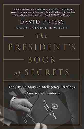 The President s of Secrets: The Untold Story of Intelligence Briefings to America s Presidents