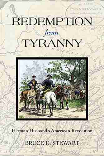 Redemption From Tyranny: Herman Husband S American Revolution (Early American Histories)