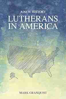 Lutherans In America: A New History