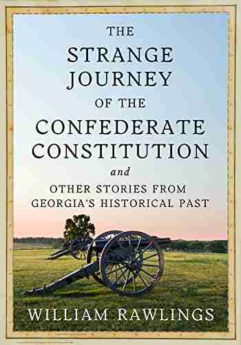 The Strange Journey Of The Confederate Constitution: And Other Stories From Georgia S Historical Past