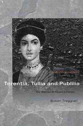 Terentia Tullia and Publilia: The Women of Cicero s Family (Women of the Ancient World)