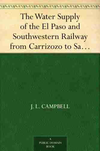 The Water Supply Of The El Paso And Southwestern Railway From Carrizozo To Santa Rosa N Mex American Society Of Civil Engineers: Transactions No 1170