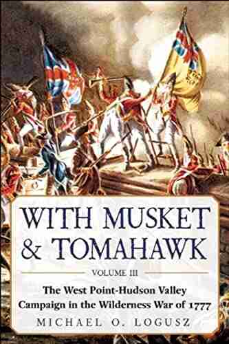 With Musket Tomahawk: The West Point?Hudson Valley Campaign in the Wilderness War of 1777