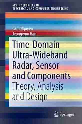 Time Domain Ultra Wideband Radar Sensor and Components: Theory Analysis and Design (SpringerBriefs in Electrical and Computer Engineering)