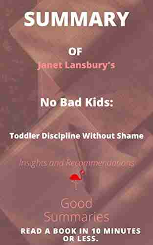 Summary Of Janet Lansbury S Book: No Bad Kids: Toddler Discipline Without Shame