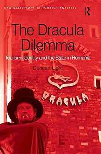 The Dracula Dilemma: Tourism Identity And The State In Romania (New Directions In Tourism Analysis)