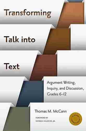 Transforming Talk into Text Argument Writing Inquiry and Discussion Grades 6 12 (Language and Literacy Series)