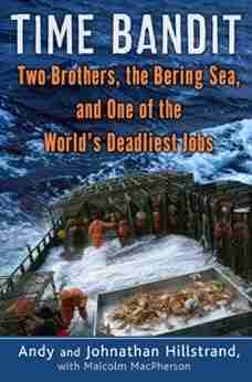 Time Bandit: Two Brothers The Bering Sea And One Of The World S Deadliest Jobs