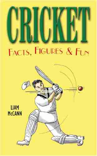 Cricket Facts Figures Fun Liam McCann