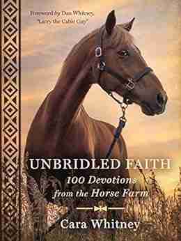 Unbridled Faith: 100 Devotions from the Horse Farm