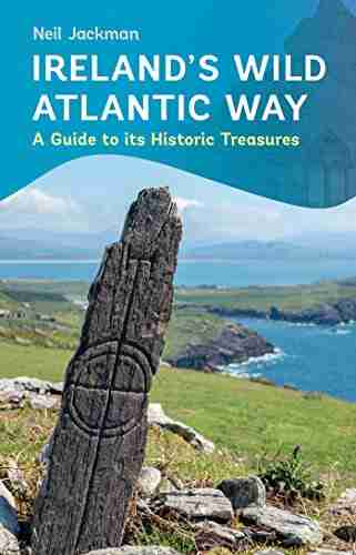 Ireland s Wild Atlantic Way: A Guide to its Historic Treasures