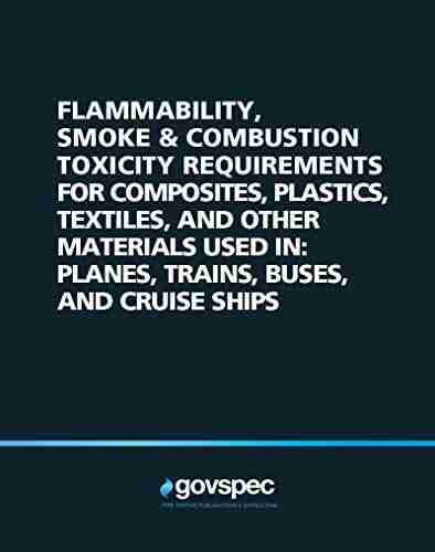 Flammability Smoke And Combustion Toxicity Requirements For Composites Plastics Textiles And Other Materials Used In: Planes Trains Buses And Cruise Ships