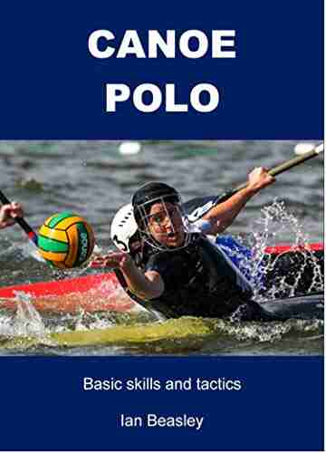 Canoe Polo: Basic Skills And Tactics