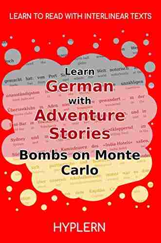 Learn German with Adventure Stories Bombs on Monte Carlo: Interlinear German to English (Learn German with Stories and Texts for Beginners and Advanced Readers 8)