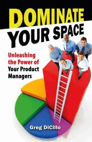 Dominate Your Space: Unleashing the Power of Your Product Managers