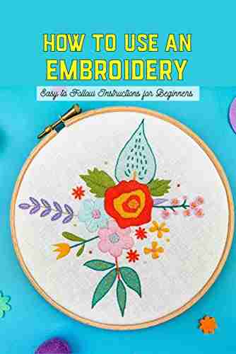 How To Use An Embroidery: Easy to Follow Instructions for Beginners : Basic Embroidery Stitches