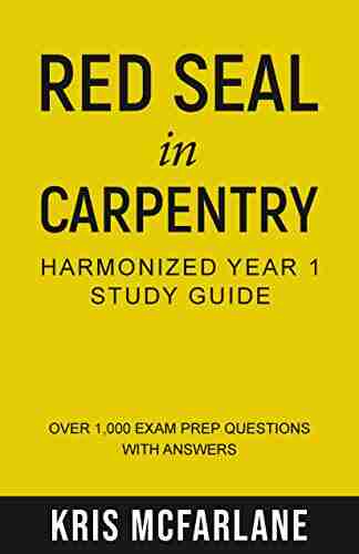 Red Seal in Carpentry Harmonized Year 1 Study Guide: Over 1 000 exam prep questions with answers