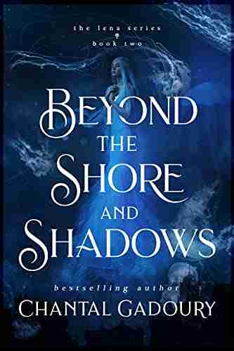 Beyond The Shore And Shadows (The Lena Duology 2)