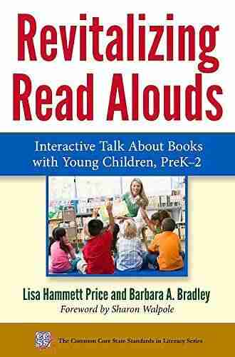 Revitalizing Read Alouds: Interactive Talk About with Young Children PreK 2 (The Common Core State Standards in Literacy Series)