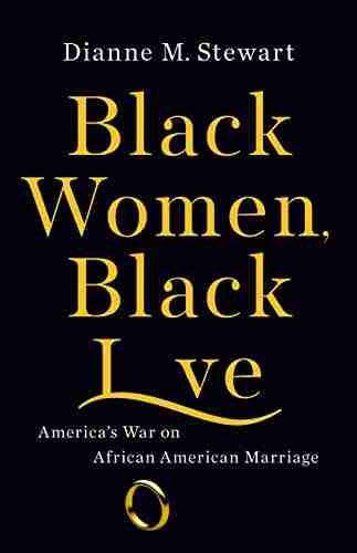 Black Women Black Love: America S War On African American Marriage